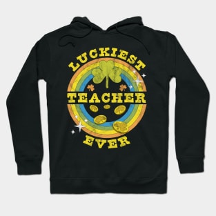 Luckiest Teacher Ever St Patrick's Day Teaching Funny Hoodie